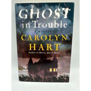 Ghost In Trouble Carolyn Hart Mystery 2010 Hardcover First Edition Pre-Owned